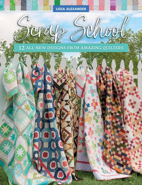 Scrap School 12 All New Designs From Amazing Quilters - B1547T