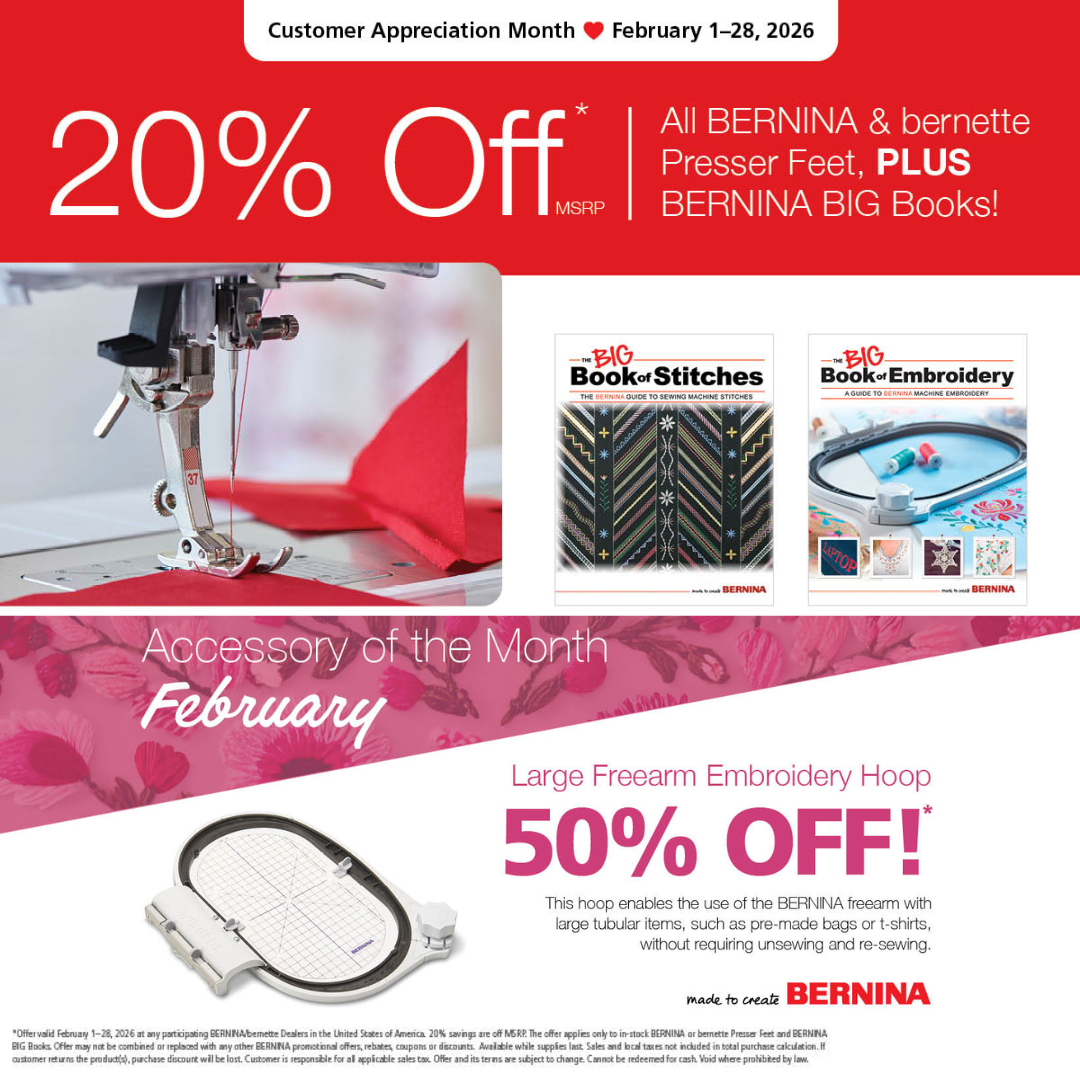 20% off all BERNINA & bernette Presser Feet & BIG Books... view all FEB offers!