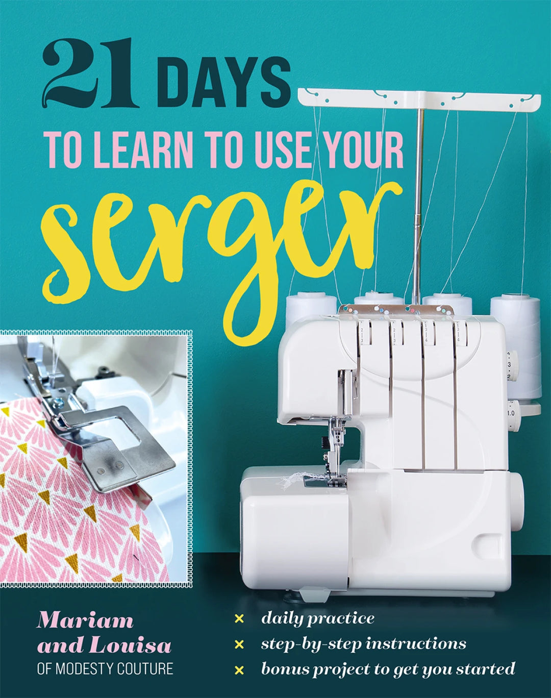Book cover of '21 Days to Learn to Use Your Serger' with a sewing machine and fabric on a teal background.
