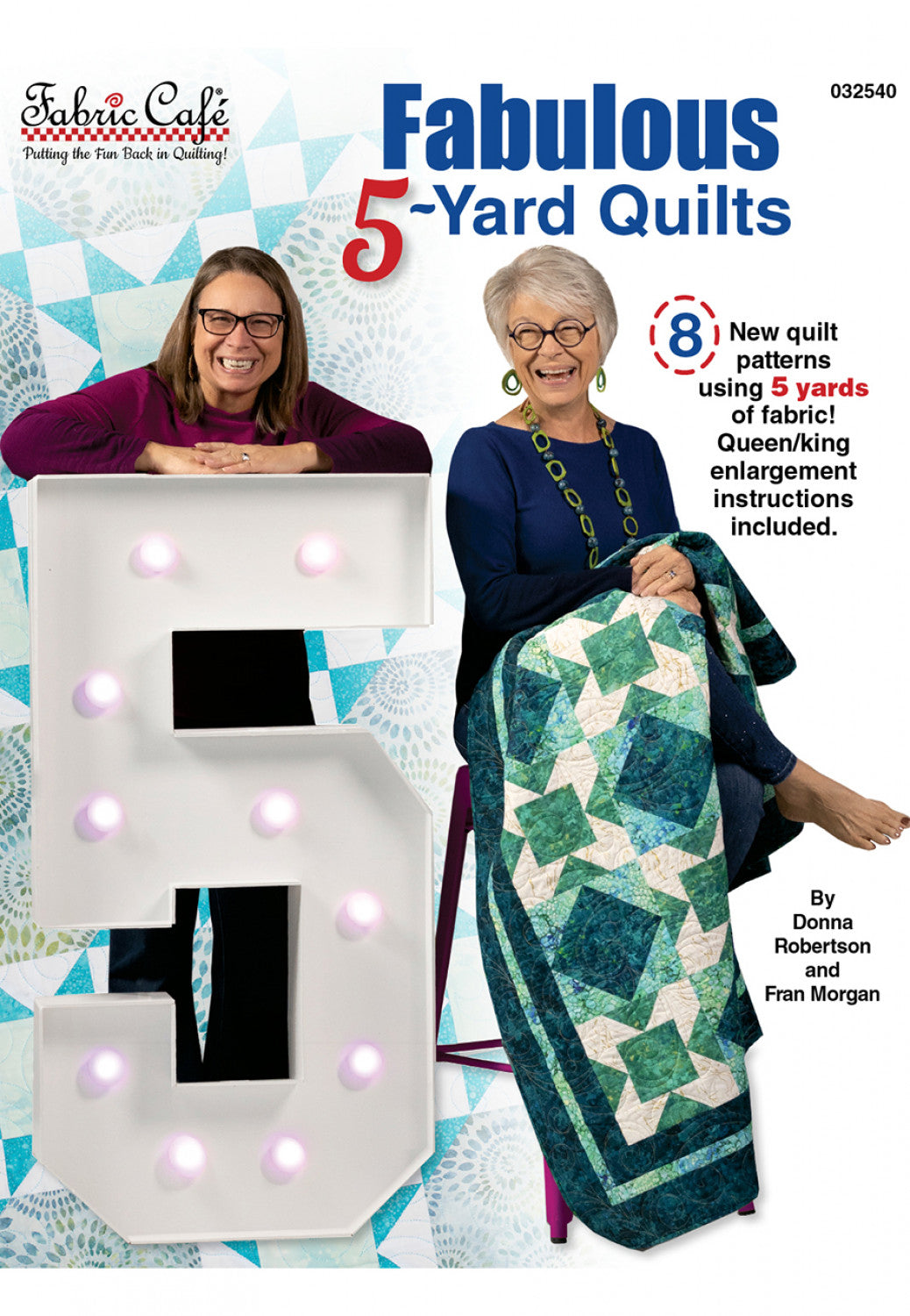 Fabulous 5 yard Quilts book written by Donna Robertson and Fran Morgan. They are on the cover showing one of the quilts