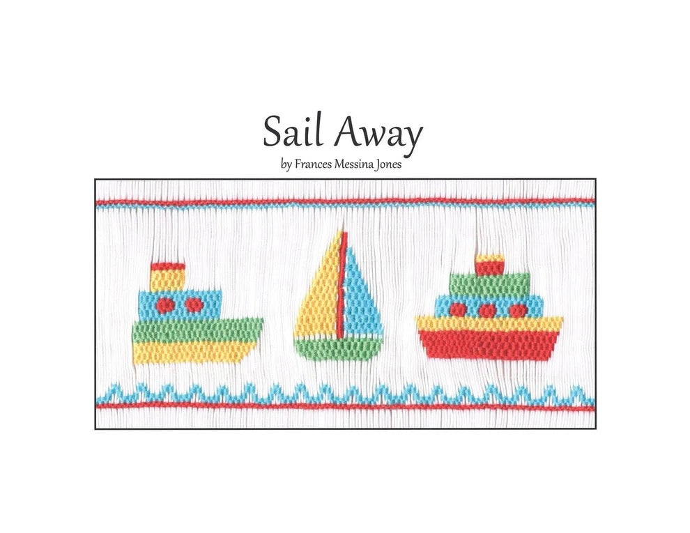 Sail Away smocking plate by Frances Messina Jones, featuring three colorful boats (a tugboat, a sailboat, and a cargo ship) stitched on a white fabric square with title text above.