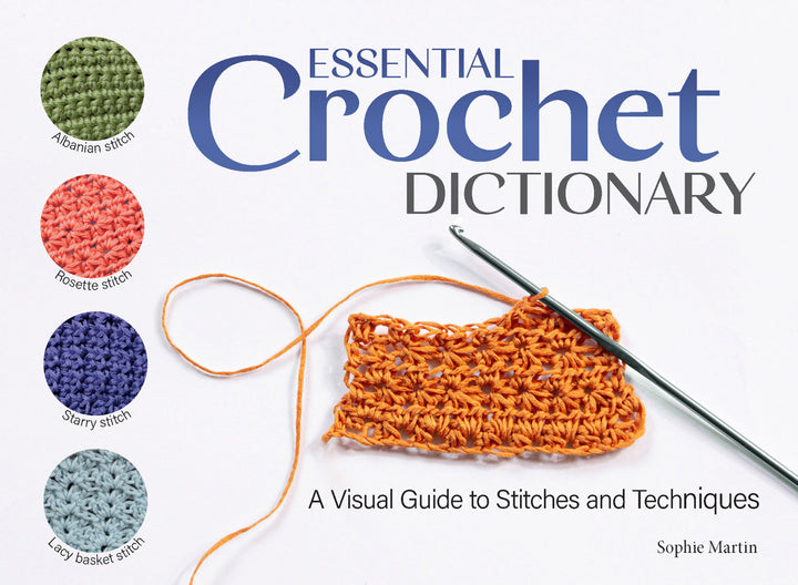 Essential Crochet Dictionary - A Visual Guide to Stitches and Techniques