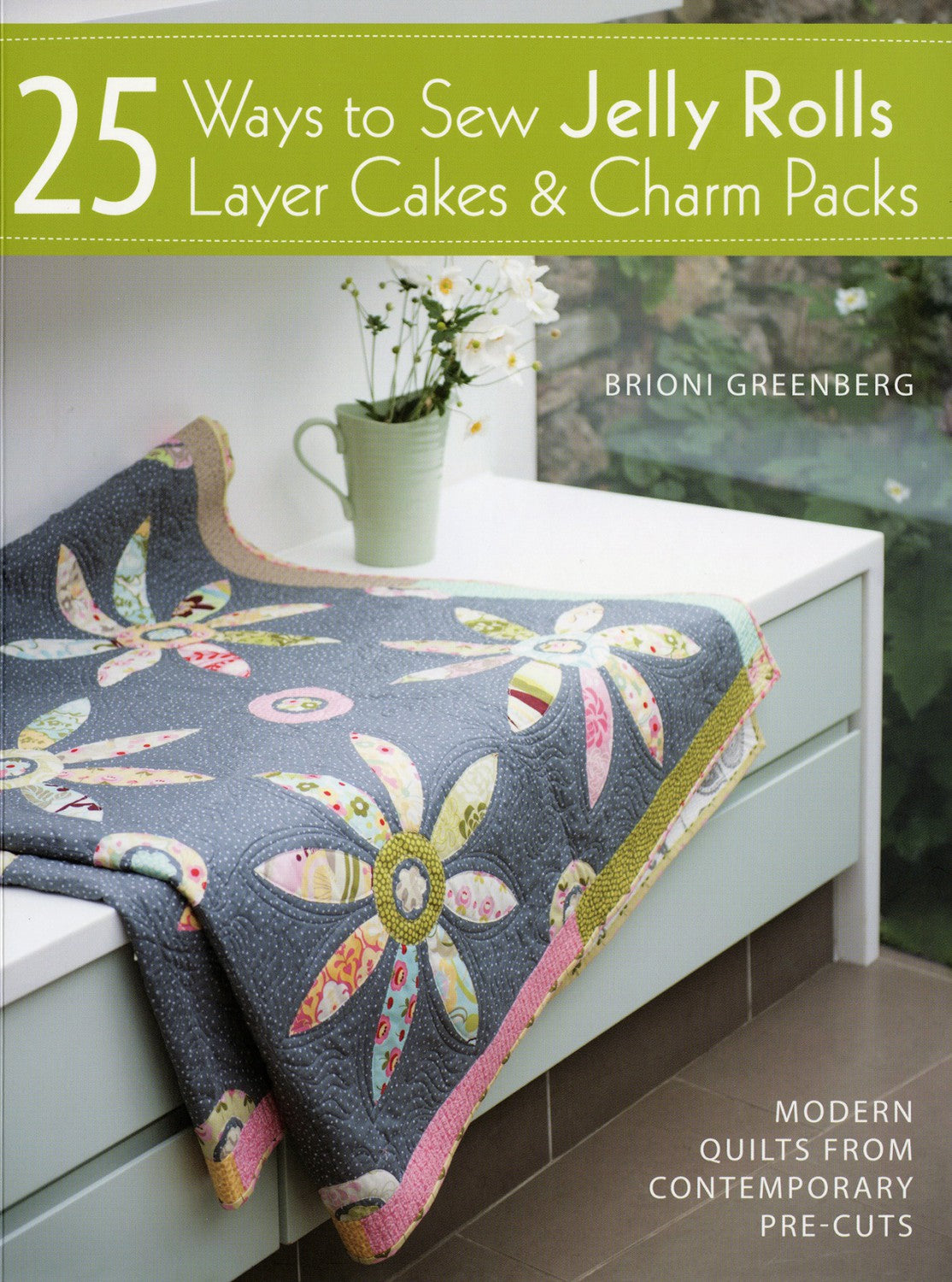 25 Ways To Sew Jelly Rolls, Layer Cakes, and Charm Packs - U7121 - David & Charles